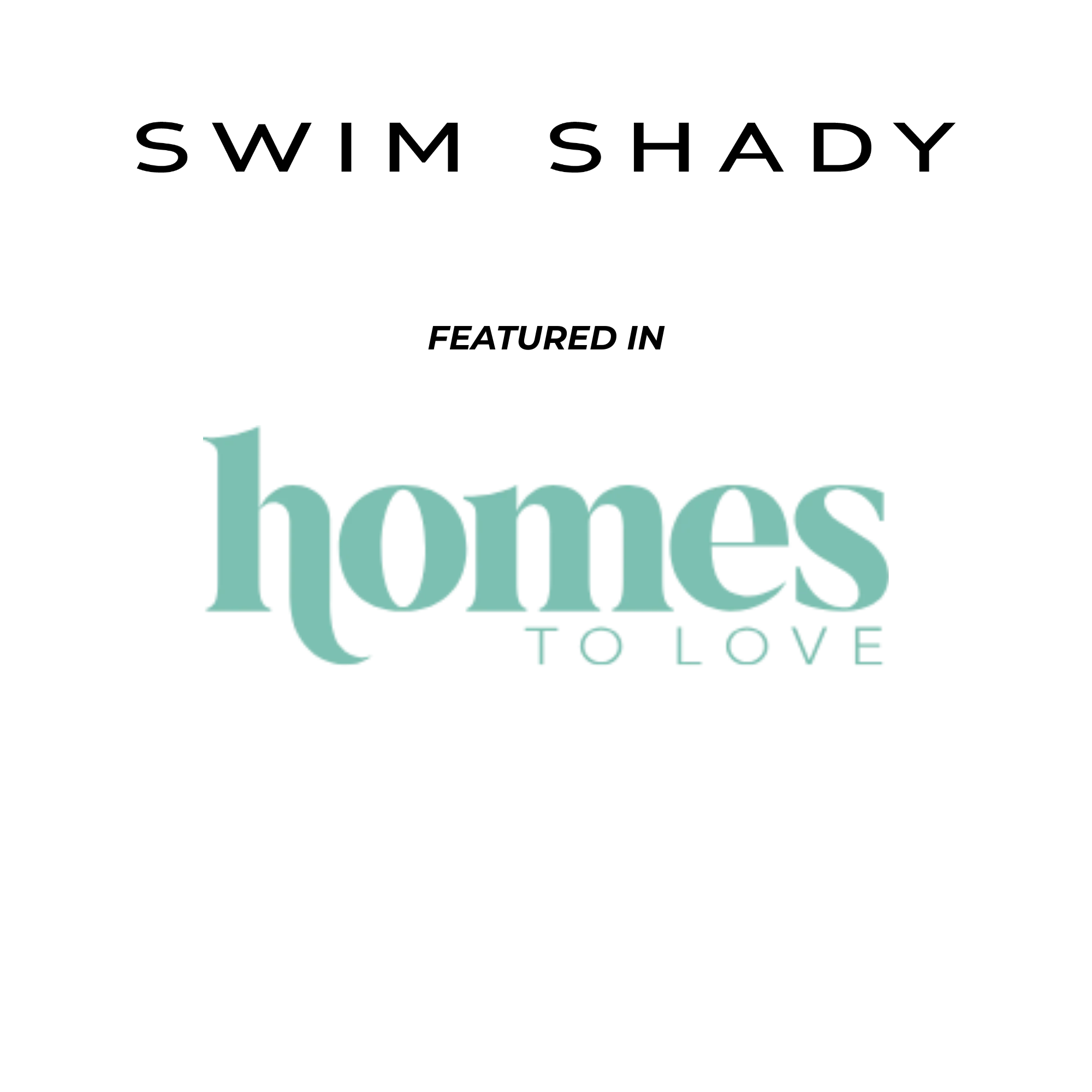 Swim Shady Featured in Homes to Love